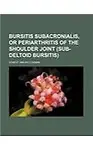 Bursitis Subacronialis, or Periarthritis of the Shoulder Joint (Sub-Deltoid Bursitis)