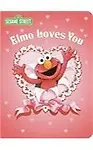 Elmo Loves You: A Poem by Elmo: Sesame Street Board book