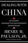Dealing with China: An Insider Unmasks the New Economic Superpower by Henry M. Paulson,Michael Carroll