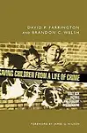 Saving Children From A Life Of Crime: Early Risk Factors And Effective Interventions (Studies In Crime And Public Policy) by Brandon C. Welsh,David P. Farrington
