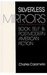 Silverless Mirrors: Book, Self & Postmodern American Fiction (Paperback)