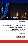 Applying Us Critical Election Theories to the 97' UK General Election by David Clements