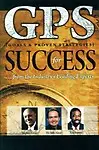 Gps for Success: Goals & Proven Strategies - Scott Schilling,Stephen Covey,John Gray,Les Brown