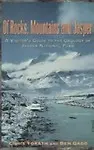 Of Rocks, Mountains and Jasper: A Visitor's Guide To The Geology Of Jasper National Park by Ben Gadd,Chris Yorath