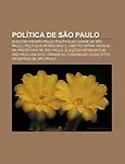 Pol Tica de S O Paulo: Elei Es Em S O Paulo, Pol Tica Da Cidade de S O Paulo, Pol Ticos de S O Paulo by Fonte Wikipedia