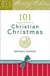 101 Ways to Have a Christian Christmas