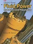 Fluid Power: Hydraulics and Pneumatics by James R. Daines