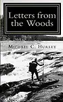 Letters from the Woods: Looking at Life Through the Window of Wilderness by Michael C. Hurley