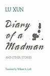 Diary of a Madman and Other Stories by Hsun Lu,Lu Xun,William A. Lyell,William A. Lyell(Translator),Xun Lu