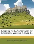 Bolet?n de La Secretar?a de Fomento, Volume 6, Part 1... by Mexico Secretar?a De Fomento