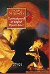 Confessions Of An English Opium Eater by Thomas De Quincey