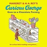 Curious George Goes to a Chocolate Factory by H. A. Rey