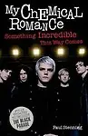 My Chemical Romance: Something Incredible This Way Comes by Paul Stenning