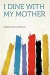 I Dine with My Mother by Adrien Decourcelle