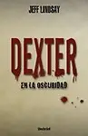 Dexter en la Oscuridad= Dexter in the Dark (Spanish)