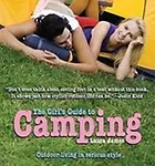 The Girl's Guide To Camping: Outdoor Living In Serious Style by Laura James