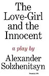 The Love- Girl and the Innocent: A Play