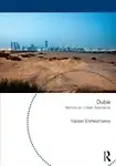 Dubai: Behind an Urban Spectacle by Yasser Elsheshtawy