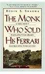 The Monk Who Sold His Ferrari: A Fable about Fulfilling Your Dreams & Reaching Your Destiny 