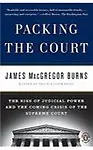 Packing the Court: The Rise of Judicial Power and the Coming Crisis of the Supreme Court