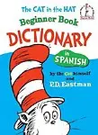 The Cat in the Hat Beginner Book Dictionary in Spanish: Spanish Only