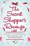 The Secret Shopper's Revenge by Kate Harrison