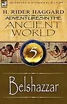 Adventures In The Ancient World: 5-Belshazzar by H. Rider Haggard