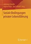 Soziale Bedingungen privater Lebensf&uuml;hrung by Johannes Stauder,Ingmar Rapp,Jan Eckhard