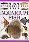 Aquarium Fish (101 Essential Tips) by Dick Mills