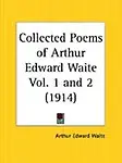 Collected Poems of Arthur Edward Waite by Arthur Edward Waite