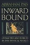 Inward Bound: Of Matter and Forces in the Physical World Paperback