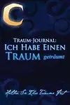 Tr&auml;um-Journal: Ich Habe Einen Traum Getr&auml;umt: H&auml;lten Sie Ihre Tr&auml;ume Fest (German Edition) by Speedy Publishing LLC,Colin Scott