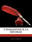 L'Humanisme & La Rforme by Jules Paquier
