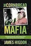 Cornbread Mafia: A Homegrown Syndicate's Code of Silence and the Biggest Marijuana Bust in American History Hardcover