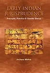 Early Indian Jurisprudence: Precepts, Practice & Gender Status by Archana Mishra