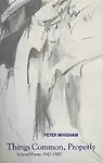 Things Common, Properly: Selected Poems 1942-1982 by Peter Whigham