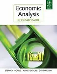 ECONOMIC ANALYSIS IN HEALTH CARE                 by Stephen Morris, Nancy Devlin