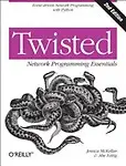 Twisted Network Programming Essentials by Jessica McKellar,Abe Fettig