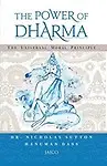 Power Of Dharma : The Universal Moral Principle by Nicholas Sutton,Hanuman Dass