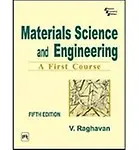 Materials Science And Engineering                 by  V Raghavan A First Course, 5/E