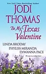 Be My Texas Valentine by Jodi Thomas,Linda L. Broday,Phyliss Miranda,Dewanna Pace