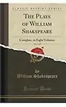 The Plays of William Shakspeare, Vol. 3 of 8: Complete, in Eight Volumes (Classic Reprint)