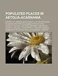 Populated Places in Aetolia-Acarnania: Naupactus, Agrinio, Missolonghi, List of Populated Places in the Aetolia-Acarnania Prefecture, Aitoliko by Source Wikipedia