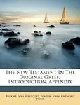 The New Testament in the Original Greek: Introduction, Appendix