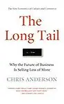 The Long Tail: Why the Future of Business Is Selling Less of More