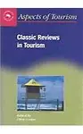Classic Reviews In Tourism (Aspects of Tourism, 8) - Chris Cooper