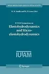 IUTAM Symposium on Elastohydrodynamics and Micro-elastohydrodynamics: Proceedings of the IUTAM Symposium held in Cardiff, UK, 1-3 September 2004 (Solid Mechanics and Its Applications) by R.W. Snidle,H.P. Evans
