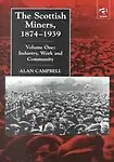 The Scottish Miners, 1874-1939: v. 1: Industry, Work and Community Hardcover