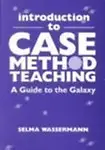 Introduction to Case Method Teaching: A Guide to the Galaxy
