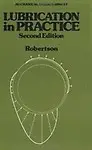 Lubrication in Practice, Second Edition                 by  W. L. Robertson